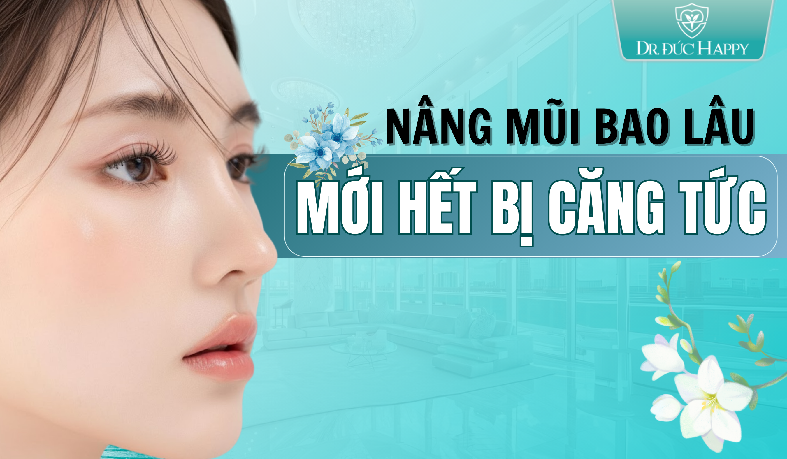 Nâng mũi bao lâu hết bị căng tức